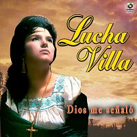 Lucha Villa – Dios Me Senaló
