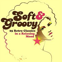 Přední strana obalu CD Soft & Groovy: 25 Retro Classics in a Relaxing Mood