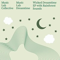 Music Lab Collective, Music Lab Dreamtime – Wicked Dreamtime [with Rainforest Sounds]