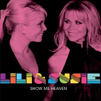 Lili & Susie – Show Me Heaven