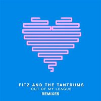 Fitz, The Tantrums – Out of My League (Remixes)