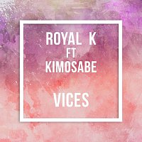 Royal K feat Kimosabe – Vices