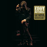 Eddy Mitchell – Le Seul Survivant
