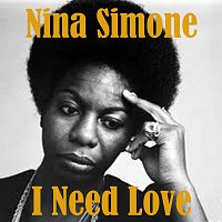 Nina Simone – I Need Love