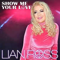 Lian Ross – Show Me Your Love