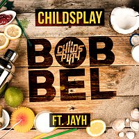 ChildsPlay, Jayh – Bobbel