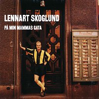 Lennart Skoglund – Pa min mammas gata
