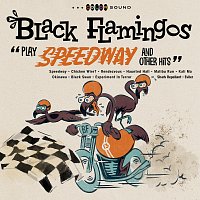 Black Flamingos – Play Speedway And Other Hits
