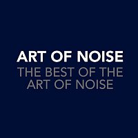 Art Of Noise – The Best Of The Art Of Noise