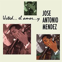 Jose Antonio Mendez – Usted.. El Amor.. y José Antonio Méndez