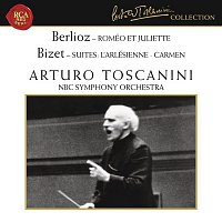 Arturo Toscanini – Berlioz: Roméo et Juliette, Op. 17 - Bizet: L'Arlésienne Suite & Carmen Suite