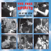 The Free Spirits – Live At The Scene: February 22nd 1967