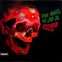 Archie Shepp – The Magic Of Ju-Ju