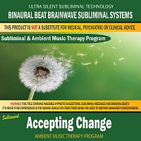 Binaural Beat Brainwave Subliminal Systems – Accepting Change - Subliminal & Ambient Music Therapy