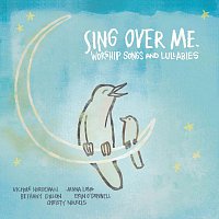 Sing Over Me: Worship Songs And Lullabies