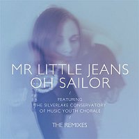 Mr Little Jeans – Oh Sailor - The Remixes