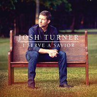 Josh Turner – I Serve A Savior