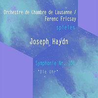 Orchestre de Chambre de Lausanne / Ferenc Fricsay spielen: Joseph Haydn: Symphonie Nr. 101 - "Die Uhr"