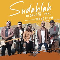 Sound Of PM – Sudahlah [Acoustic]