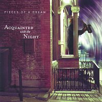 Pieces of a Dream – Acquainted With The Night