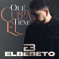 El Bebeto – Qué Culpa Tiene Él