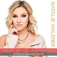 Natalie Holzner – Nicht schon wieder du (Wordz & Brubek Remix)