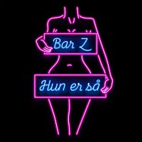 Bar Z – Hun Er Sa