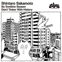 Shintaro Sakamoto – By Swallow Season / Don't Tinker With History