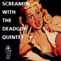 Deadguy – Screamin' With The Deadguy Quintet