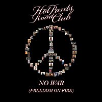 Hot Pants Road Club – No War (Freedom on Fire)