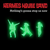 Hermes House Band – Nothing's Gonna Stop Us Now