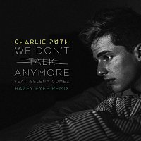 Charlie Puth – We Don't Talk Anymore (feat. Selena Gomez) [Hazey Eyes Remix]
