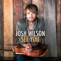 Josh Wilson – See You