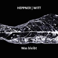 Peter Heppner, Joachim Witt – Was bleibt?