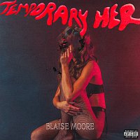 BLAISE MOORE – Temporary Her