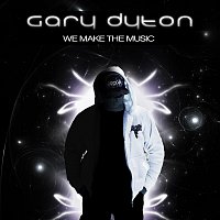 Gary Dyton – We Make The Music