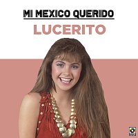 Lucerito – Mi Mexico Querido