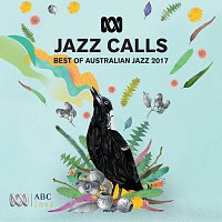 Různí interpreti – Jazz Calls: Best Of Australian Jazz 2017