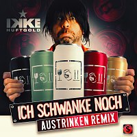 Ikke Huftgold – Ich schwanke noch [Austrinken Remix]
