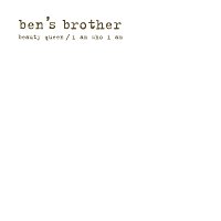 Ben's Brother – Beauty Queen / I Am Who I Am