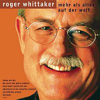 Roger Whittaker – Mehr als alles auf der Welt