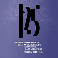 Munchner Philharmoniker & Eugen Jochum – Brahms: Alto Rhapsody - Reger: An die Hoffnung, Reger: Hiller Variations & Fugue (Live)
