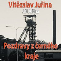 Jiří Juřina – Vítězslav Juřina-Pozdravy z černého kraje