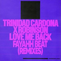 Trinidad Cardona, Robinson – Love Me Back (Fayahh Beat) [Remixes]