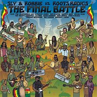 Sly & Robbie, Roots Radics – The Final Battle (Sly & Robbie vs. Roots Radics)
