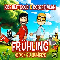 Ikke Huftgold, Robert Alan – Fruhling (Bock zu Bumsen)