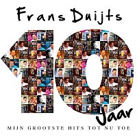 Frans Duijts – 10 Jaar [Mijn Grootste Hits Tot Nu Toe]