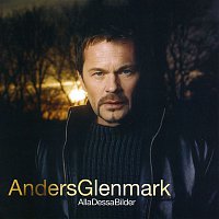 Anders Glenmark – Alla dessa bilder