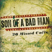 Son Of A Bad Man – 20 Missed Calls