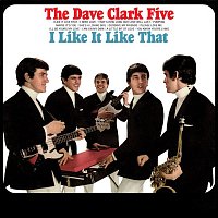 The Dave Clark Five – I Like It Like That (2019 - Remaster)